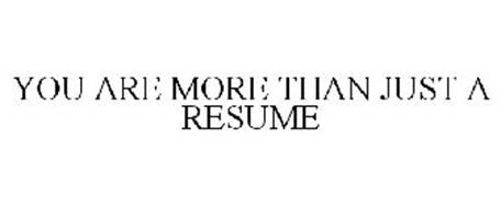 YOU ARE MORE THAN JUST A RESUME