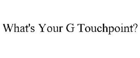 WHAT'S YOUR G TOUCHPOINT?