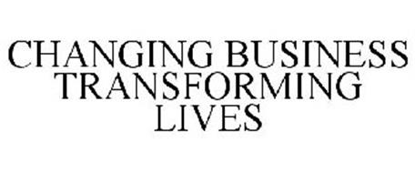 CHANGING BUSINESS. TRANSFORMING LIVES.
