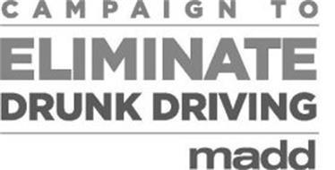 CAMPAIGN TO ELIMINATE DRUNK DRIVING MADD
