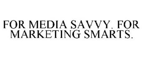 FOR MEDIA SAVVY. FOR MARKETING SMARTS.