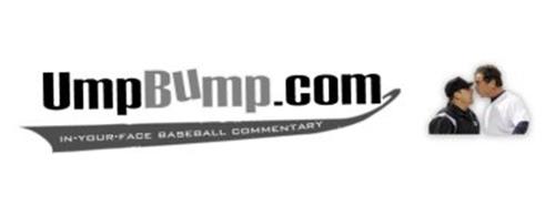 UMPBUMP.COM IN-YOUR-FACE BASEBALL COMMENTARY