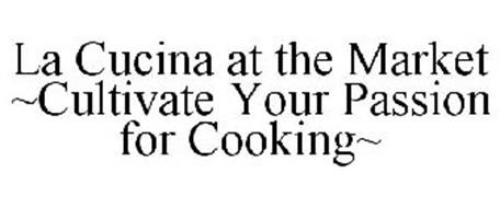 LA CUCINA AT THE MARKET ~CULTIVATE YOUR PASSION FOR COOKING~