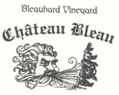 BLEAUHARD VINEYARD CHATEAU BLEAU