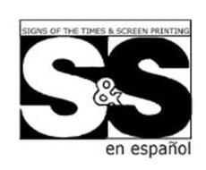 S & S SIGNS OF THE TIMES AND SCREENPRINTING EN ESPANOL