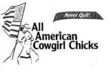 NEVER QUIT! ALL AMERICAN COWGIRL CHICKS