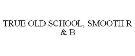 TRUE OLD SCHOOL, SMOOTH R & B