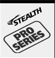 STEALTH PRO SERIES