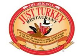 THE ORIGINAL JUST TURKEY RESTAURANT HOME OF THE ORIGINAL BBQ TURKEY RIBS & THE BUTTER CRUSTED TURKEY BURGER