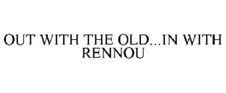 OUT WITH THE OLD...IN WITH RENNOU
