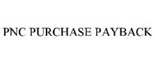 PNC PURCHASE PAYBACK