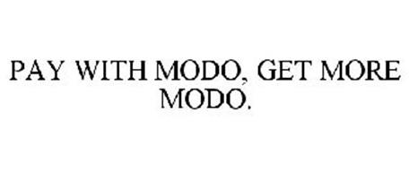 PAY WITH MODO, GET MORE MODO.