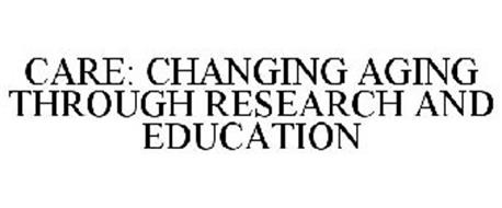 CARE: CHANGING AGING THROUGH RESEARCH AND EDUCATION