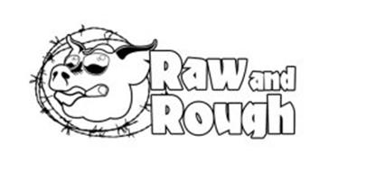 RAW AND ROUGH