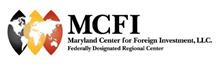 MCFI MARYLAND CENTER FOR FOREIGN INVESTMENT, LLC. FEDERALLY DESIGNATED REGIONAL CENTER