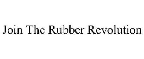JOIN THE RUBBER REVOLUTION