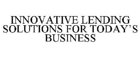 INNOVATIVE LENDING SOLUTIONS FOR TODAY'S BUSINESS