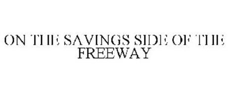 ON THE SAVINGS SIDE OF THE FREEWAY