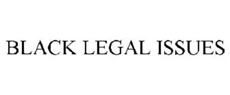 BLACK LEGAL ISSUES