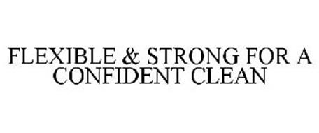FLEXIBLE & STRONG FOR A CONFIDENT CLEAN