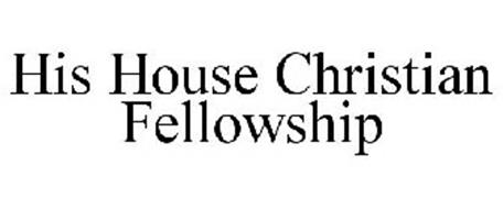HIS HOUSE CHRISTIAN FELLOWSHIP