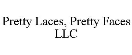 PRETTY LACES, PRETTY FACES LLC