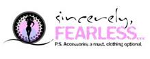 SINCERELY, FEARLESS... P.S. ACCESSORIES A MUST, CLOTHING OPTIONAL.