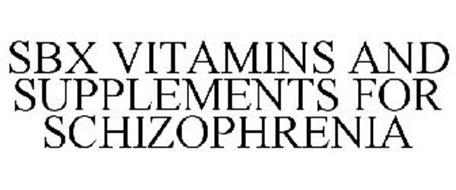 SBX VITAMINS AND SUPPLEMENTS FOR SCHIZOPHRENIA