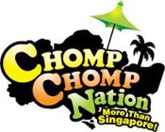 CHOMP CHOMP NATION MORE THAN SINGAPORE!