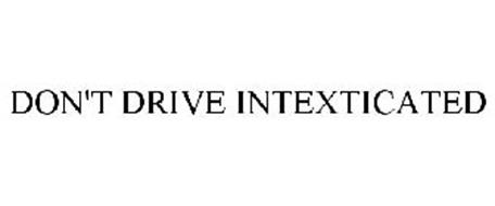 DON'T DRIVE INTEXTICATED