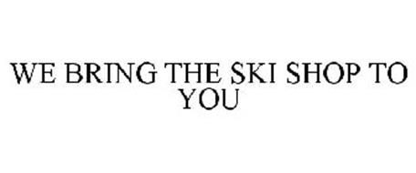WE BRING THE SKI SHOP TO YOU