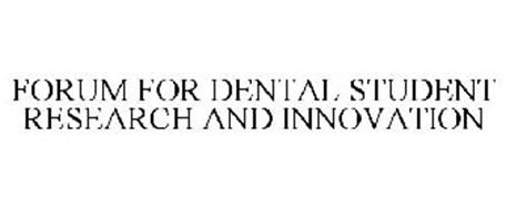 FORUM FOR DENTAL STUDENT RESEARCH AND INNOVATION