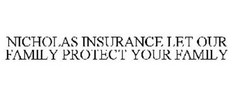 NICHOLAS INSURANCE LET OUR FAMILY PROTECT YOUR FAMILY