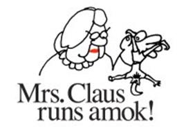 MRS. CLAUS RUNS AMOK !
