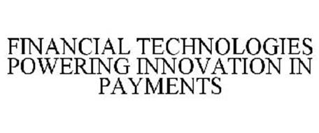 FINANCIAL TECHNOLOGIES POWERING INNOVATION IN PAYMENTS