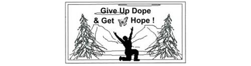 GIVE UP DOPE & GET HOPE !