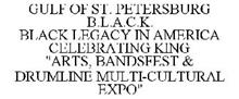 GULF OF ST. PETERSBURG B.L.A.C.K. BLACK LEGACY IN AMERICA CELEBRATING KING "ARTS, BANDSFEST & DRUMLINE MULTI-CULTURAL EXPO"