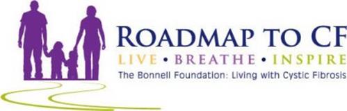 ROADMAP TO CF LIVE BREATHE INSPIRE THE BONNELL FOUNDATION: LIVING WITH CYSTIC FIBROSIS