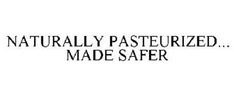 NATURALLY PASTEURIZED... MADE SAFER