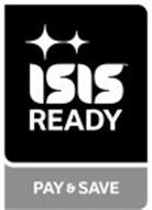 ISIS READY PAY & SAVE