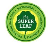 THE SUPER LEAF WATERCRESS RICH IN VITAMINS A, C & K FLAVORFUL POWERHOUSE