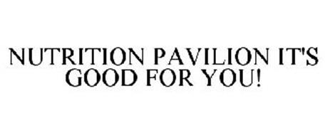 NUTRITION PAVILION IT'S GOOD FOR YOU!