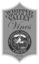 WHIPPED CHOCOLATE VALLEY VINES FINE CHOCOLATE, WHIPPED CREAM & RED WINE 14% ALC/VOL