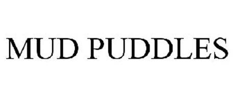 MUD PUDDLES