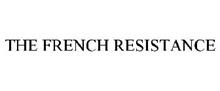 THE FRENCH RESISTANCE