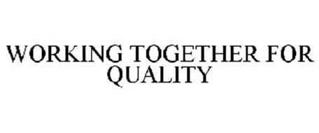WORKING TOGETHER FOR QUALITY