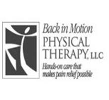 BACK IN MOTION PHYSICAL THERAPY, LLC HANDS-ON CARE THAT MAKES PAIN RELIEF POSSIBLE