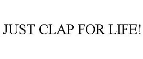 JUST CLAP FOR LIFE!