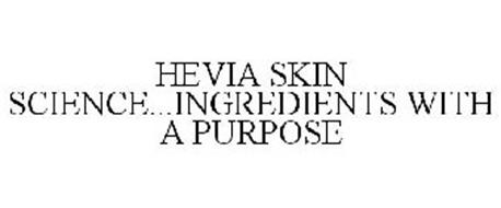 HEVIA SKIN SCIENCE...INGREDIENTS WITH A PURPOSE
