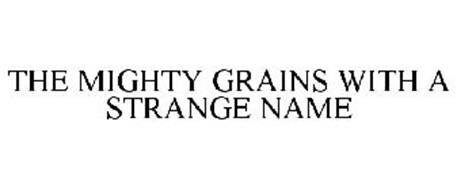 THE MIGHTY GRAINS WITH A STRANGE NAME